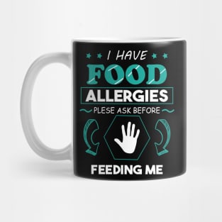 I Have Food Allergies Please Ask Before Feeding Me Mug